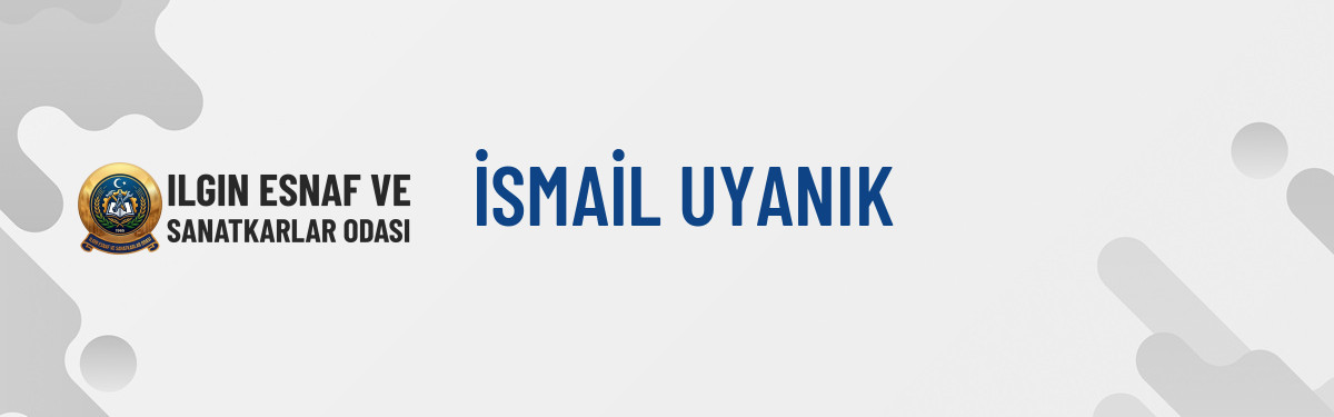 İSMAİL UYANIK
