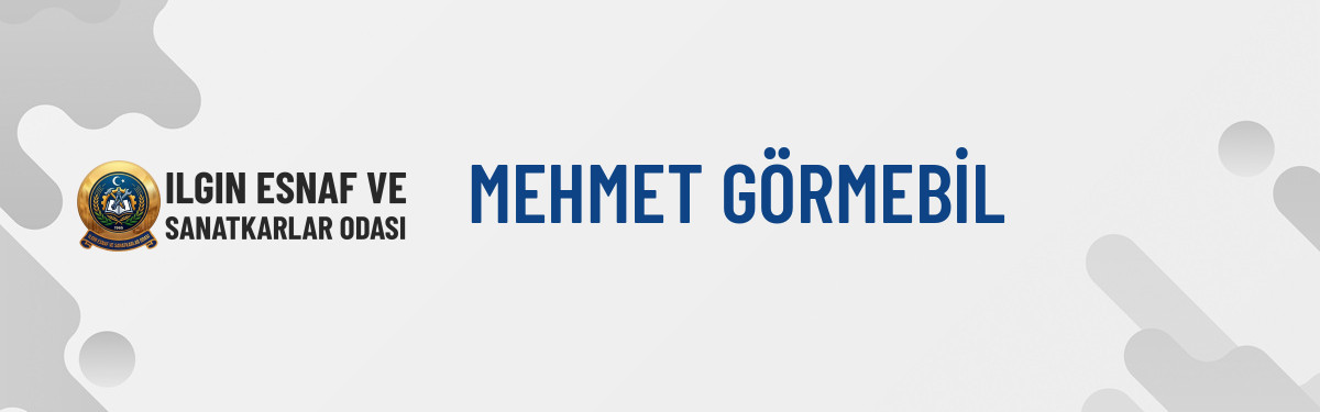 MEHMET GÖRMEBİL